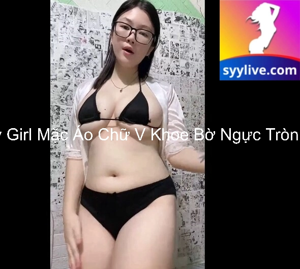 Baby Girl Mặc Áo Chữ V Khoe Bờ Ngực Tròn Trịa 6